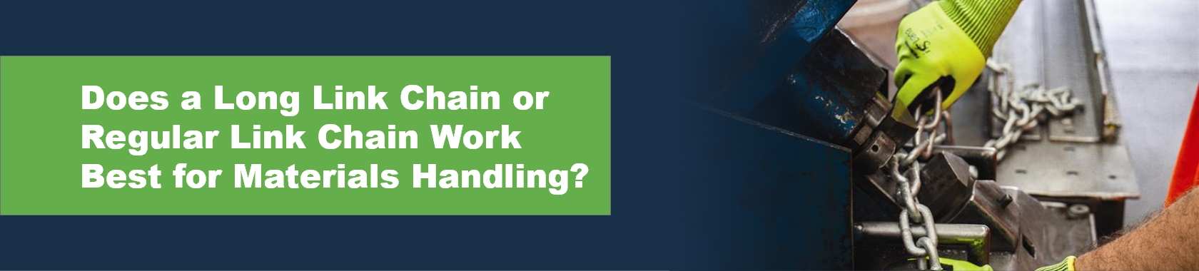 Does a Long Link Chain or Regular Link Chain Work Best for Materials Handling?